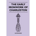 thumbnail image 1 of The Early Ironwork Of Charleston (Paperback), 1 of 1