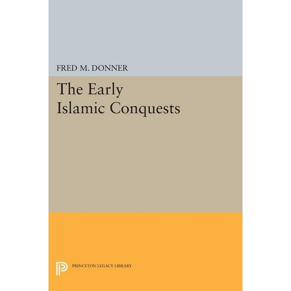 The Early Islamic Conquests, (Paperback)