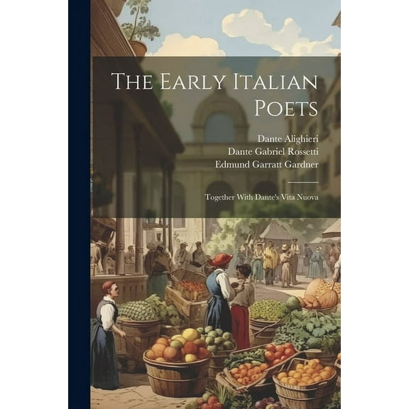 The Early Italian Poets: Together With Dante's Vita Nuova