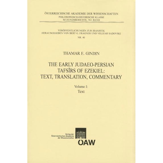 Sitzungsberichte Der Philosophisch-Histo The Early Judaeo-Persian Tafsirs of Ezekiel: Text, Translation, Commentary: Volume I: Text, Book 763, (Paperback)