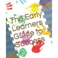 thumbnail image 1 of The Early Learners Guide to Success (Paperback), 1 of 1