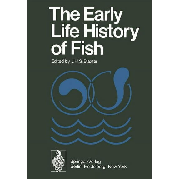 The Early Life History of Fish: The Proceedings of an International Symposium Held at the Dunstaffnage Marine Research L, (Paperback)