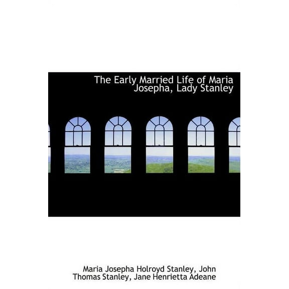The Early Married Life of Maria Josepha, Lady Stanley (Hardcover)