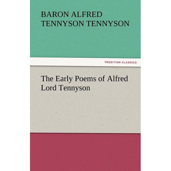 The Early Poems of Alfred Lord Tennyson (Paperback)