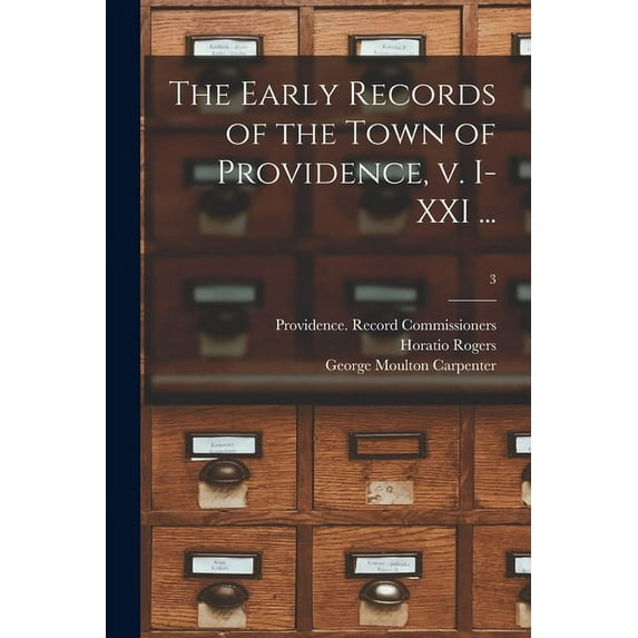 The Early Records of the Town of Providence, V. I-XXI .; 3 Paperback 101479384X 9781014793843 Providence Record Commissioners