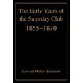 thumbnail image 1 of The Early Years of the Saturday Club: 1855-1870 (Hardcover) by Edward Waldo Emerson, 1 of 1