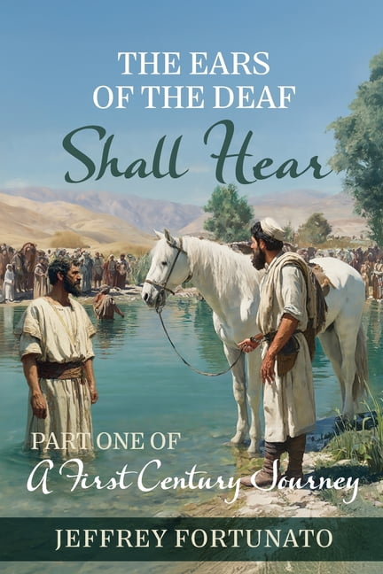 The Ears of the Deaf Shall Hear: Part One of a First Century Journey, (Paperback)