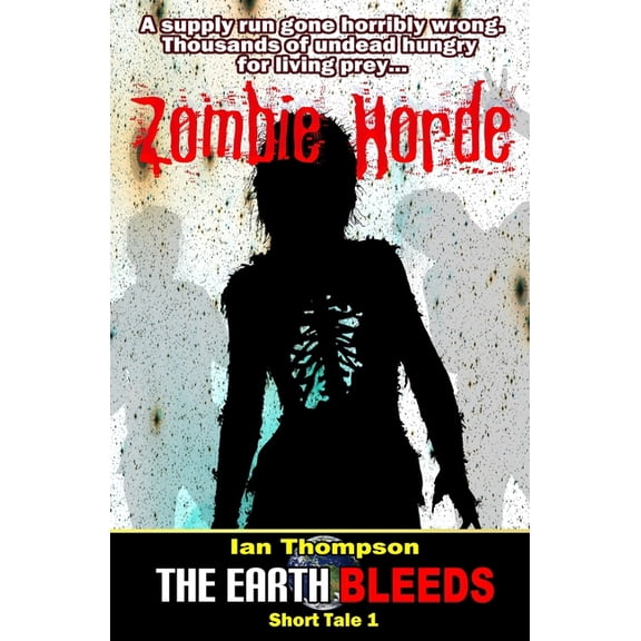 The Earth Bleeds: Zombie Horde (Series #1) (Paperback)