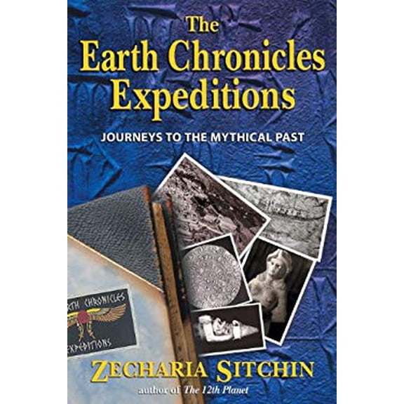 Pre-Owned The Earth Chronicles Expeditions : Journeys to the Mythical Past (Hardcover)