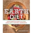 thumbnail image 1 of The Earth Diet : Your Complete Guide to Living Using Earth's Natural Ingredients (Paperback), 1 of 1