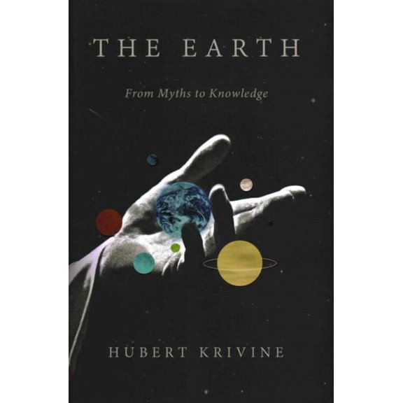 The Earth : From Myths to Knowledge (Hardcover)