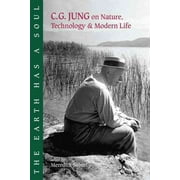 The Earth Has a Soul : C.G. Jung on Nature, Technology and Modern Life (Paperback)
