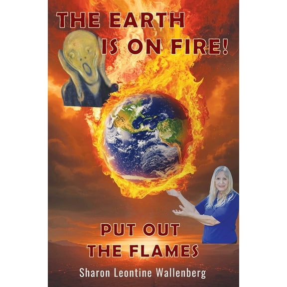 The Earth Is on Fire! Put Out the Flames, (Paperback)
