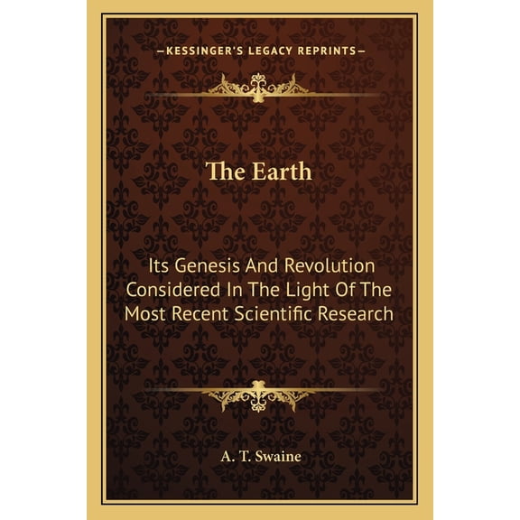 The Earth : Its Genesis And Revolution Considered In The Light Of The Most Recent Scientific Research (Paperback)