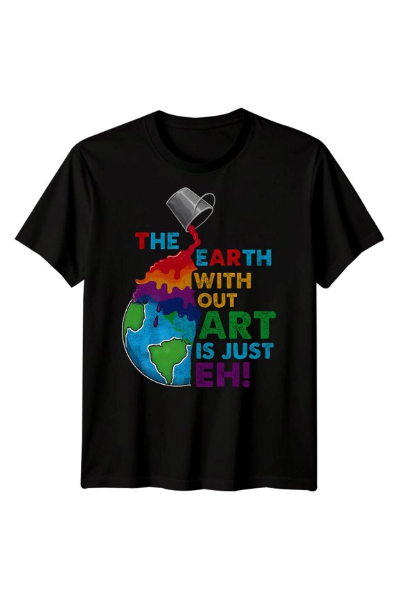 The Earth Without Art Is Just Eh Painting Hobbies Mens T-Shirt