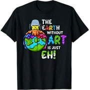 The Earth Without Art Is Just Eh Planet Art T-Shirt