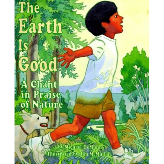 Pre-Owned The Earth is Good: A Chant in Praise of Nature (Hardcover 9780590350105) by Michael de Munn