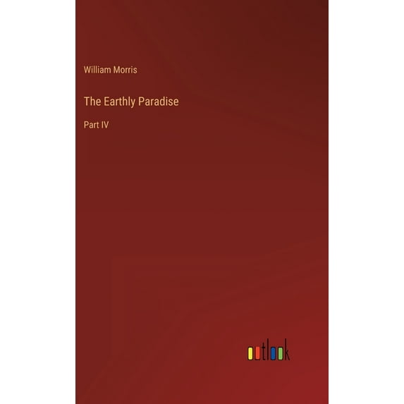 The Earthly Paradise : Part IV (Hardcover)