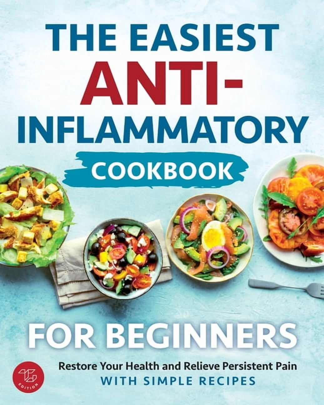 The Easiest Anti-Inflammatory Cookbook for Beginners: Restore Your ...