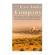 The East India Company The History of the British Empires Most Famous Mercantile Company, Paperback