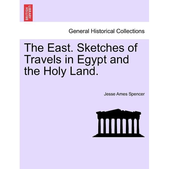 The East. Sketches of Travels in Egypt and the Holy Land., (Paperback)