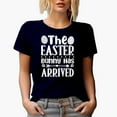 thumbnail image 1 of The Easter Bunny Has Arrived - Easter Day or Sunday, Navy Blue T-Shirt, 2XL, 1 of 5