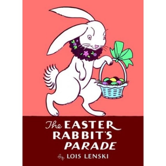 Pre-Owned The Easter Rabbit's Parade (Lois Lenski Books) (Hardcover) 037582748X 9780375827488