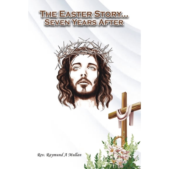 The Easter Story: Seven Years After, (Paperback)
