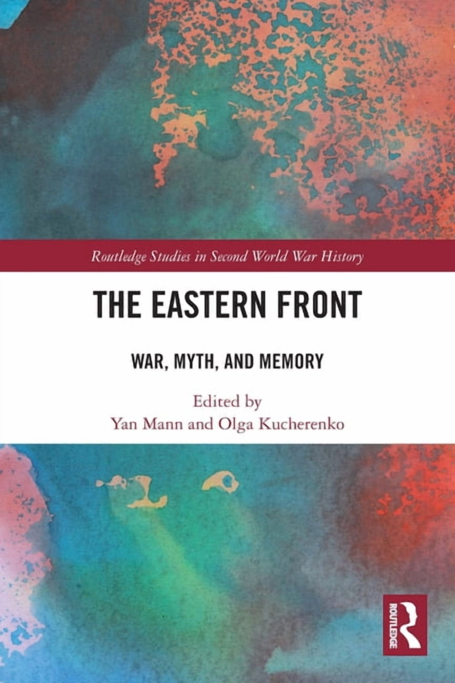 Routledge Studies in Second World War Hi The Eastern Front: War, Myth, and Memory, (Paperback)