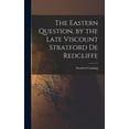thumbnail image 1 of The Eastern Question, by the Late Viscount Stratford de Redcliffe (Hardcover), 1 of 1
