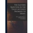thumbnail image 1 of The Eastern Question in the Light of God's Promises to Israel, (Paperback), 1 of 1