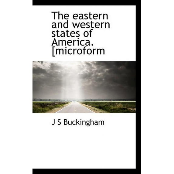 The Eastern and Western States of America. [Microform (Paperback)