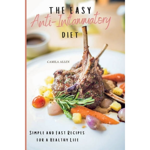 The Easy Anti-Inflammatory Diet: Simple and Fast Recipes for a Healthy Life, (Paperback)