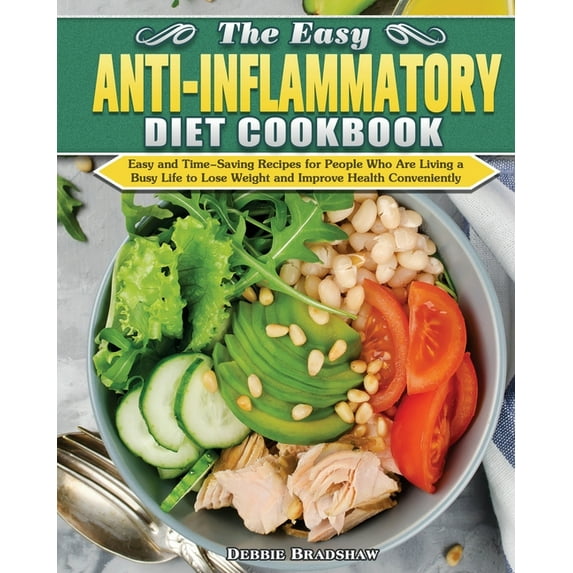 The Easy Anti-inflammatory Diet Cookbook: Easy and Time-Saving Recipes for People Who Are Living a Busy Life to Keep Dis, (Paperback)
