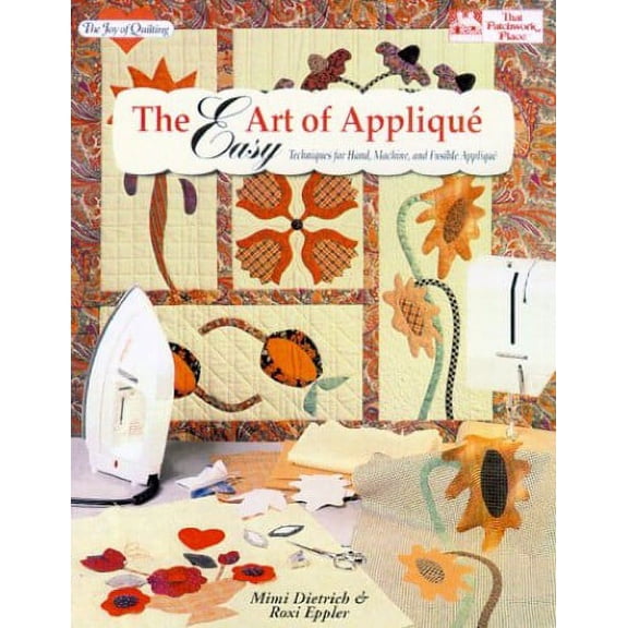 Pre-Owned Easy Art of Applique: Techniques for Hand, Machine, and Fusible Applique (Paperback) 1564770818 9781564770813
