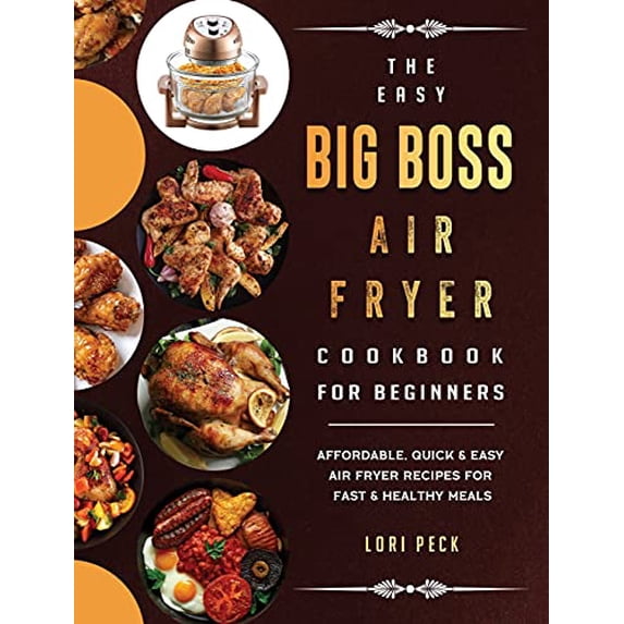 Pre-Owned The Easy Big Boss Air Fryer Cookbook For Beginners: Affordable, Quick & Easy Air Fryer Recipes For Fast & Healthy Meals Paperback
