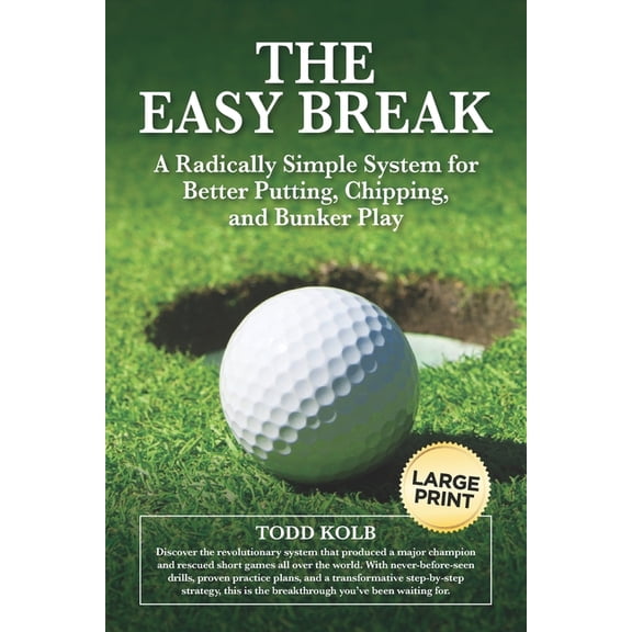 The Easy Break: A Radically Simple System for Better Putting, Chipping, and Bunker Play, (Paperback)