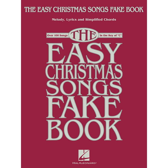 The Easy Christmas Songs Fake Book: 100 Songs in the Key of C, (Paperback)