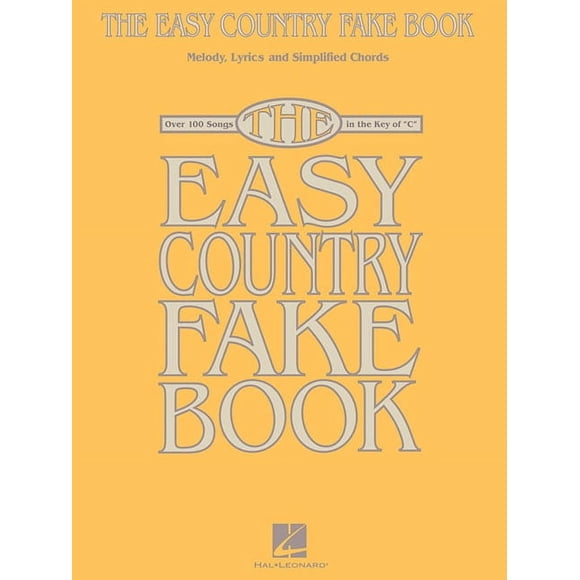 The Easy Country Fake Book Piano, Vocal and Guitar Songbook Over 100 Classic Country Songs in the Key of C Simplified Ch, (Paperback)
