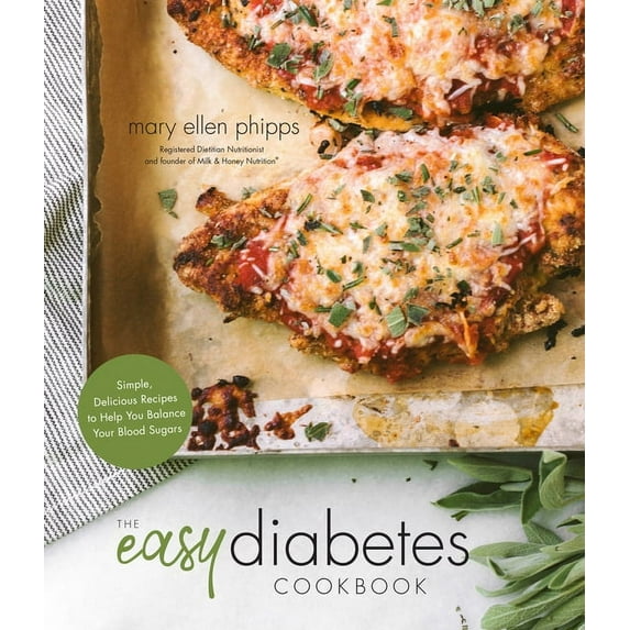 The Easy Diabetes Cookbook : Simple, Delicious Recipes to Help You Balance Your Blood Sugars (Paperback)