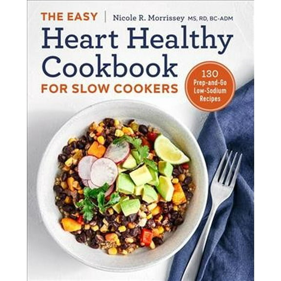 The Easy Heart Healthy Cookbook for Slow Cookers : 130 Prep-and-Go Low-Sodium Recipes (Paperback)