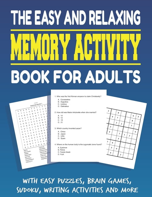 The Easy and Relaxing Memory Activity Book for Adults With Easy Puzzles,  Brain Games, Sudoku, Writing Activities And More : Spot the Odd One Out,  Logic Games, Sudoku, Find the Difference, Unscramble