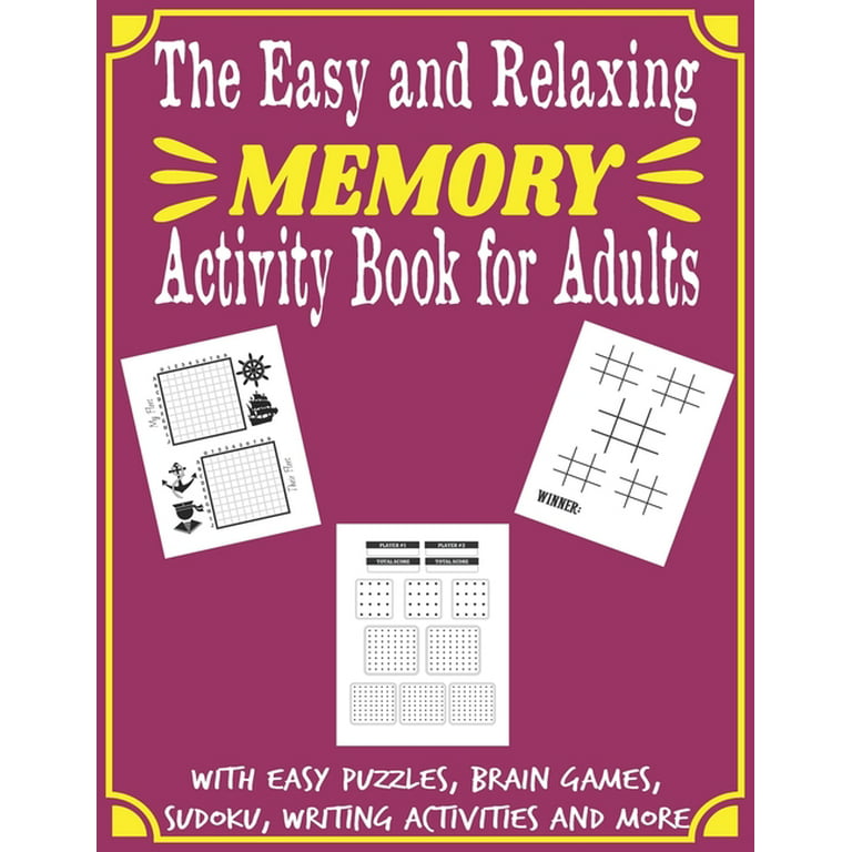 The Easy and Relaxing Memory Activity Book for Adults With Easy Puzzles,  Brain Games, Sudoku, Writing Activities And More : Spot the Odd One Out,  Logic Games, Sudoku, Find the Difference, Unscramble