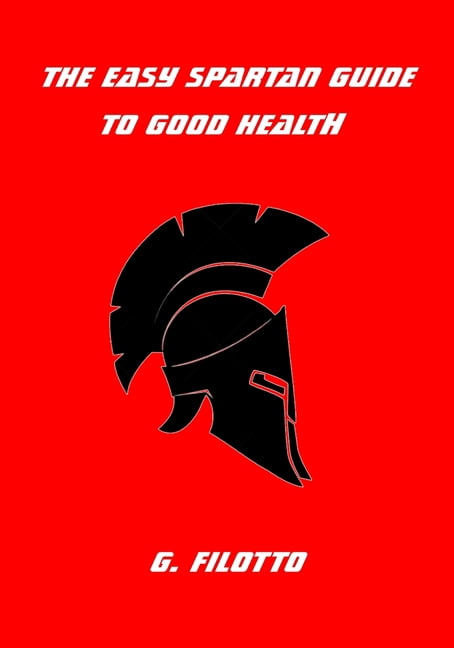 The Easy Spartan Guide to Good Health, (Paperback)