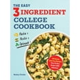 thumbnail image 1 of The Easy Three-Ingredient College Cookbook : 100 Quick, Low-Cost Recipes That Fit Your Budget AND Schedule! (Paperback), 1 of 2