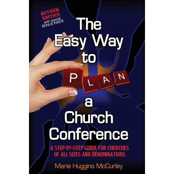 The Easy Way to Plan a Church Conference: A Step-By-Step Procedure for Churches of All Sizes and All Denominations Paperback