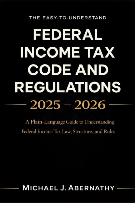 The Easy-to-Understand Federal Income Tax Code and Regulations 2025 ...