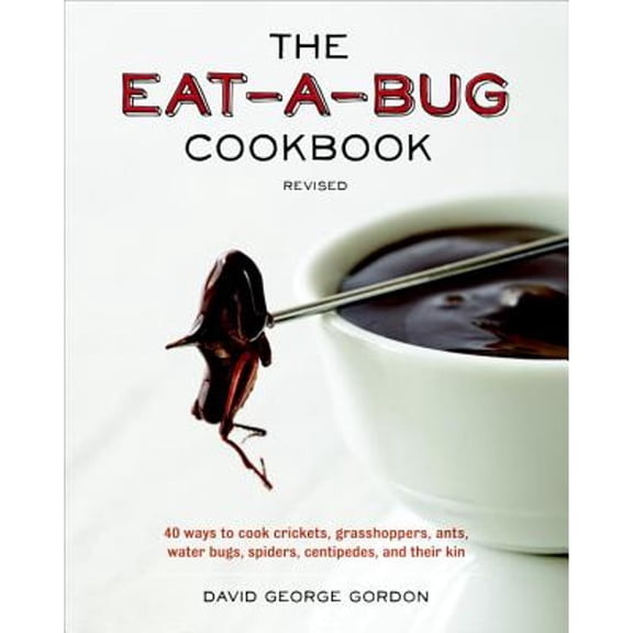 Pre-Owned The Eat-A-Bug Cookbook: 40 Ways to Cook Crickets, Grasshoppers, Ants, Water Bugs, Spiders, Centipedes, and Their Kin (Paperback) 1607744368 9781607744368