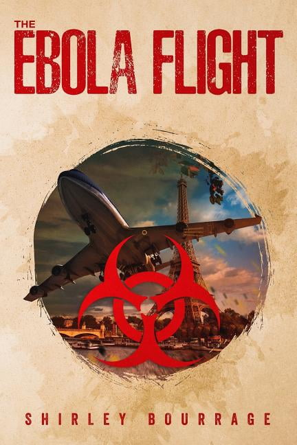 The Ebola Flight: An Action Thriller (Paperback) by Shirley Bourrage