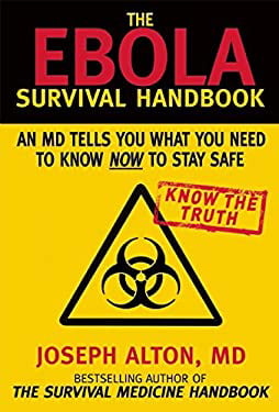 Pre-Owned The Ebola Survival Handbook: An MD Tells You What Need to Know Now Stay Safe  Hardcover Joseph Alton M.D.